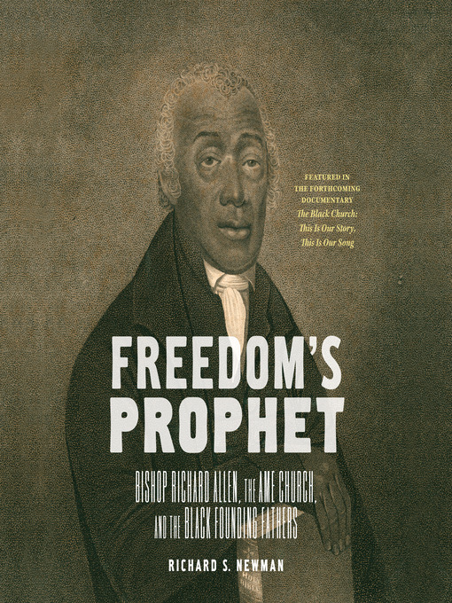 Title details for Freedom's Prophet by Richard S. Newman - Available